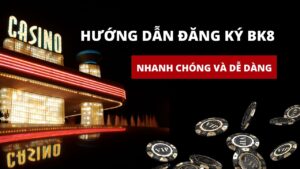 Hướng dẫn đăng ký BK8 nhanh chóng và dễ dàng