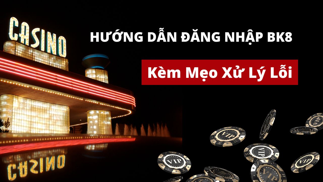 Hướng dẫn đăng nhập bk8 chi tiết